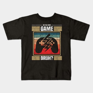 do you even game bruh? - Video Game Enthusiast Kids T-Shirt